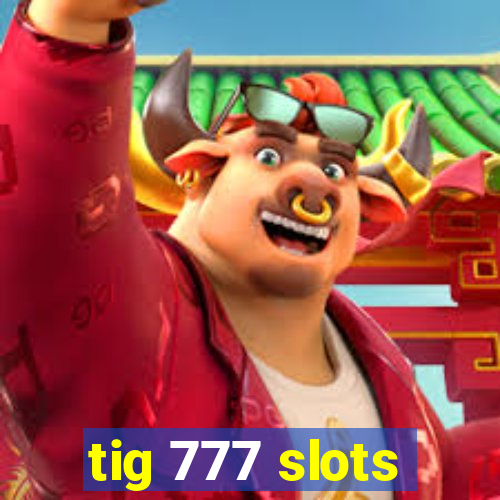 tig 777 slots